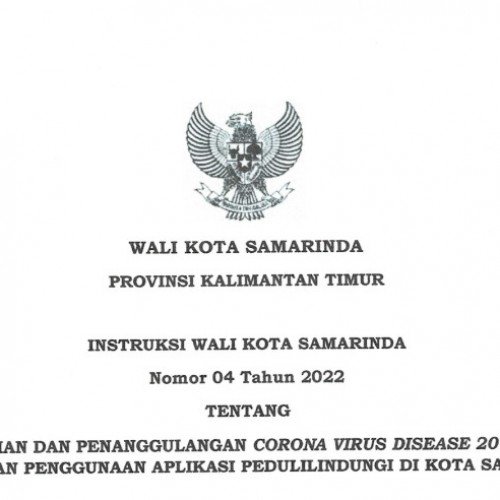 Instruksi Wali Kota Nomor 4 Tahun 2022 tentang Pencegahan dan Penanggulangan Covid-19 serta Penegakan Penggunaan Aplikasi PeduliLindungi di Kota Samarinda